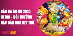 Bắn Cá Ăn Xu 2025 Net88 - Đổi Thưởng Hấp Dẫn Cho Bet Thủ