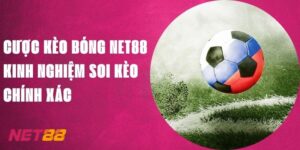 Cược Kèo Bóng Net88 - Kinh Nghiệm Soi Kèo Chính Xác