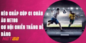 Kèo Chấp Cúp C1 Châu Âu Net88 - Cơ Hội Chiến Thắng Dễ Dàng